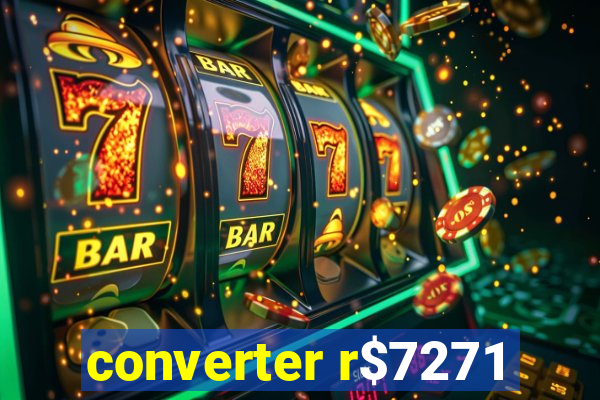 converter r$7271